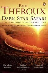 Dark Star Safari: Overland from Cairo to Cape Town hind ja info | Reisiraamatud, reisijuhid | kaup24.ee