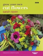 Grow Your Own Cut Flowers: a practical, step-by-step guide to growing the best flowers to pick and arrange at home цена и информация | Книги по садоводству | kaup24.ee