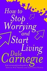 How To Stop Worrying And Start Living hind ja info | Eneseabiraamatud | kaup24.ee