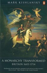 Penguin History of Britain: A Monarchy Transformed, Britain 1630-1714 6th edition цена и информация | Исторические книги | kaup24.ee