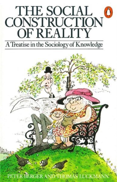 Social Construction of Reality: A Treatise in the Sociology of Knowledge цена и информация | Ühiskonnateemalised raamatud | kaup24.ee