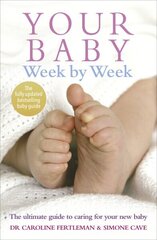 Your Baby Week By Week: The ultimate guide to caring for your new baby FULLY UPDATED JUNE 2018 hind ja info | Eneseabiraamatud | kaup24.ee