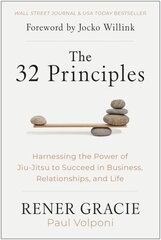 32 Principles: Harnessing the Power of Jiu-Jitsu to Succeed in Business, Relationships, and Life цена и информация | Самоучители | kaup24.ee