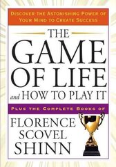 Game of Life and How to Play it: Discover the Astonishing Power of Your Mind to Create Success Plus the Complete Books of Florence Scovel Shinn hind ja info | Eneseabiraamatud | kaup24.ee