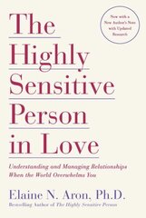 Highly Sensitive Person in Love: Understanding and Managing Relationships When the World Overwhelms You цена и информация | Самоучители | kaup24.ee