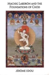 Machig Labdron and the Foundations of Chod hind ja info | Eneseabiraamatud | kaup24.ee