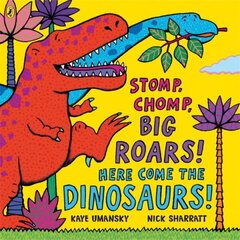 Stomp, Chomp, Big Roars! Here Come the Dinosaurs! цена и информация | Книги для подростков и молодежи | kaup24.ee