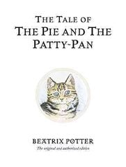 The Tale of The Pie and The Patty-Pan: The original and authorized edition цена и информация | Книги для подростков и молодежи | kaup24.ee