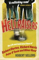 Hellraisers: The Life and Inebriated Times of Burton, Harris, O'Toole and Reed hind ja info | Kunstiraamatud | kaup24.ee