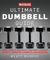 Men's Health Ultimate Dumbbell Guide: More Than 21,000 Moves Designed to Build Muscle, Increase Strength, and Burn Fat цена и информация | Самоучители | kaup24.ee