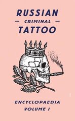 Russian Criminal Tattoo Encyclopaedia Volume I цена и информация | Книги об искусстве | kaup24.ee