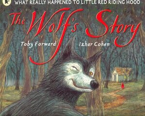 Wolf's Story: What Really Happened to Little Red Riding Hood цена и информация | Книги для малышей | kaup24.ee