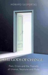 Gods of Change: Pain, Crisis and the Transits of Uranus, Neptune and Pluto 2nd Revised edition цена и информация | Самоучители | kaup24.ee