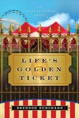 Life's Golden Ticket: An Inspriational Novel цена и информация | Самоучители | kaup24.ee