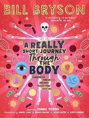 Really Short Journey Through the Body: An illustrated edition of the bestselling book about our incredible anatomy цена и информация | Книги для подростков и молодежи | kaup24.ee