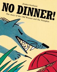 No Dinner!: The Story of the Old Woman and the Pumpkin hind ja info | Väikelaste raamatud | kaup24.ee