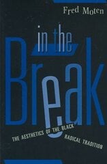 In The Break: The Aesthetics Of The Black Radical Tradition цена и информация | Книги об искусстве | kaup24.ee