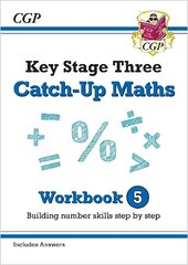 KS3 Maths Catch-Up Workbook 5 (with Answers) цена и информация | Книги для подростков и молодежи | kaup24.ee