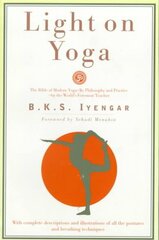 Light on Yoga: The Bible of Modern Yoga - Its Philosophy and Practice - By the World's Foremost Teacher цена и информация | Самоучители | kaup24.ee