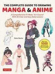 Complete Guide to Drawing Manga & Anime: A Comprehensive 13-Week Art Course with 65 Clear and Easy Daily Lessons hind ja info | Kunstiraamatud | kaup24.ee