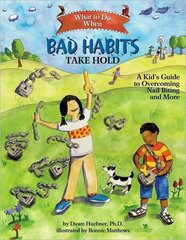 What to Do When Bad Habits Take Hold: A Kid's Guide to Overcoming Nail Biting and More цена и информация | Книги для подростков и молодежи | kaup24.ee