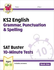 KS2 English SAT Buster 10-Minute Tests: Grammar, Punctuation & Spelling - Book 1 (for 2025) цена и информация | Книги для подростков и молодежи | kaup24.ee