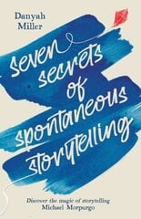 Seven Secrets of Spontaneous Storytelling hind ja info | Eneseabiraamatud | kaup24.ee