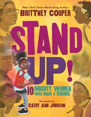 Stand Up!: 10 Mighty Women Who Made a Change: 10 Mighty Women Who Made a Change hind ja info | Noortekirjandus | kaup24.ee