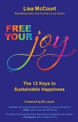 Free Your Joy: The Twelve Keys to Sustainable Happiness hind ja info | Eneseabiraamatud | kaup24.ee