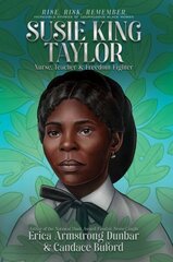 Susie King Taylor: Nurse, Teacher & Freedom Fighter hind ja info | Noortekirjandus | kaup24.ee