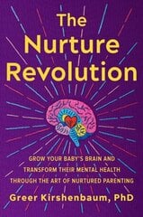 The Nurture Revolution: Grow Your Babys Brain and Transform Their Mental Health through the Art of Nurtured Parenting hind ja info | Eneseabiraamatud | kaup24.ee