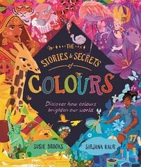 Stories and Secrets of Colours hind ja info | Väikelaste raamatud | kaup24.ee