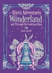 Alice's Adventures in Wonderland and Through the Looking Glass (Barnes & Noble Collectible Editions) Bonded Leather hind ja info | Noortekirjandus | kaup24.ee