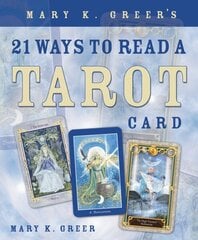 Mary K. Greer's 21 Ways to Read a Tarot Card hind ja info | Eneseabiraamatud | kaup24.ee