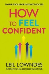 How to Feel Confident: Simple Tools for Instant Success hind ja info | Eneseabiraamatud | kaup24.ee