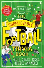 Unbelievable Football Trivia Book: Facts, Stats, Jokes, Quizzes and More hind ja info | Noortekirjandus | kaup24.ee