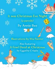 It was Christmas Eve Night (a parody): Also featuring A Fowl Deed at Christmas by Eggatha Crispie цена и информация | Книги для подростков и молодежи | kaup24.ee