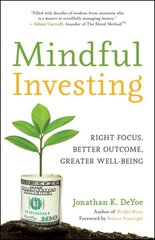 Mindful Investing: Right Focus, Better Outcome, Greater Well-Being hind ja info | Eneseabiraamatud | kaup24.ee