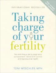 Taking Charge Of Your Fertility: The Definitive Guide to Natural Birth Control, Pregnancy Achievement and Reproductive Health Revised edition hind ja info | Eneseabiraamatud | kaup24.ee