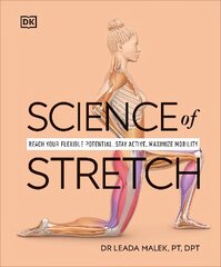 Science of Stretch: Reach Your Flexible Potential, Stay Active, Maximize Mobility hind ja info | Eneseabiraamatud | kaup24.ee