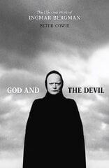 God and the Devil: The Life and Work of Ingmar Bergman Main цена и информация | Книги об искусстве | kaup24.ee