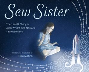 Sew Sister: The Untold Story of Jean Wright and NASA's Seamstresses цена и информация | Книги для малышей | kaup24.ee