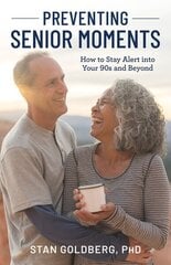 Preventing Senior Moments: How to Stay Alert into Your 90s and Beyond цена и информация | Самоучители | kaup24.ee