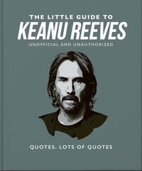 Little Guide to Keanu Reeves: The Nicest Guy in Hollywood hind ja info | Kunstiraamatud | kaup24.ee