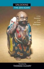 Unlocking the Zen Koan: A New Translation of the Zen Classic Wumenguam цена и информация | Рассказы, новеллы | kaup24.ee