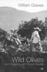 Wild Olives: Life in Majorca With Robert Graves hind ja info | Elulooraamatud, biograafiad, memuaarid | kaup24.ee