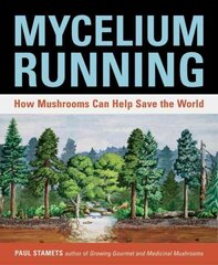 Mycelium Running: How Mushrooms Can Help Save the World цена и информация | Книги по садоводству | kaup24.ee