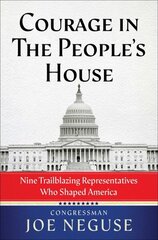 Courage in The People's House: Nine Trailblazing Representatives Who Shaped America цена и информация | Биографии, автобиогафии, мемуары | kaup24.ee