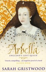 Arbella: England's Lost Queen цена и информация | Биографии, автобиогафии, мемуары | kaup24.ee