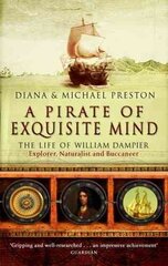 Pirate Of Exquisite Mind: The Life Of William Dampier цена и информация | Биографии, автобиогафии, мемуары | kaup24.ee